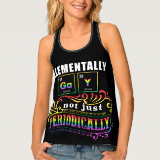 Elementally Gay Not Just Periodically Tank Top