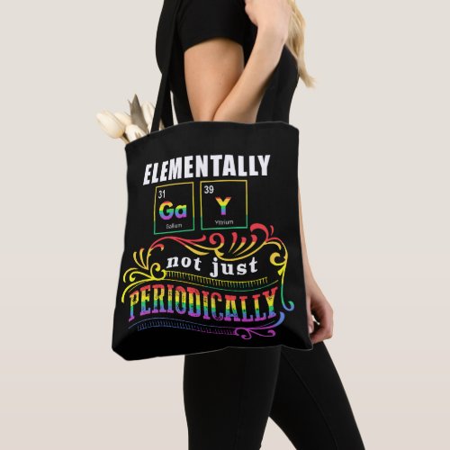 Elementally Gay Not Just Periodically Tote Bag