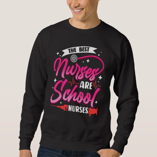 Elementary School Nurse Best Nurses Are School Nur Sweatshirt (Front)