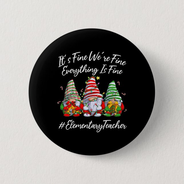 Elementary Teacher Crew Everything Is Fine Christm Button (Front)