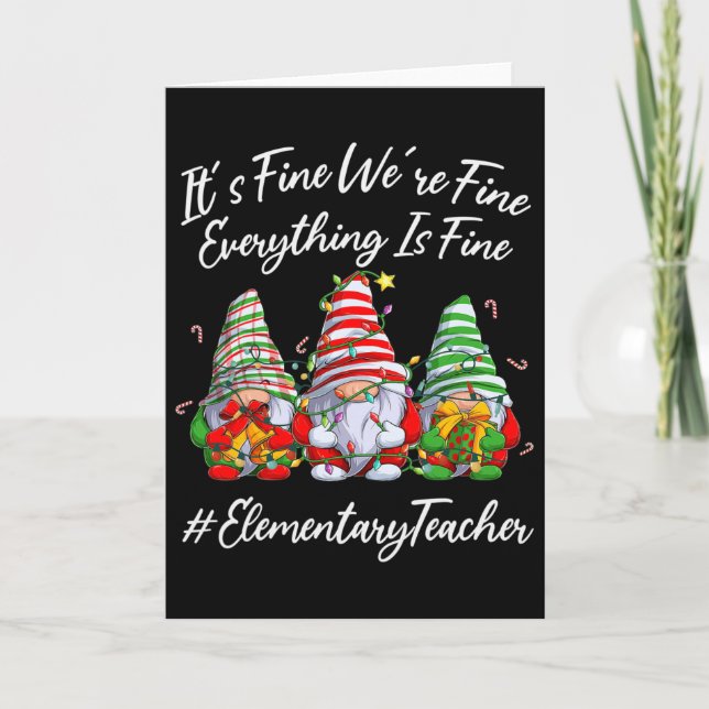 Elementary Teacher Crew Everything Is Fine Christm Card (Front)