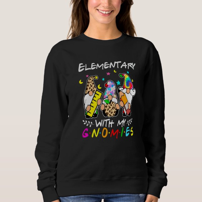 Elementary With My Gnomies Tie Dye Back To School  Sweatshirt (Front)