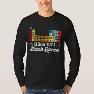 Elements Of A Black Queen Periodic Table Of Elemen T-Shirt