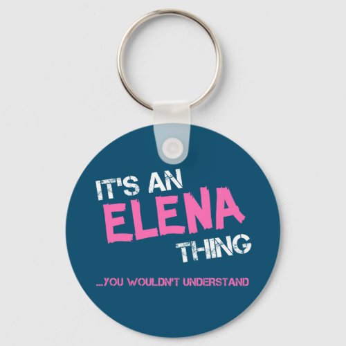 Elena thing you wouldnt understand name keychain