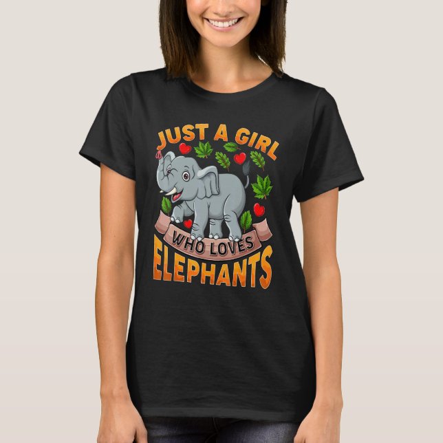 Elephant Animal  Just A Girl Who Loves Elephants T-Shirt (Front)