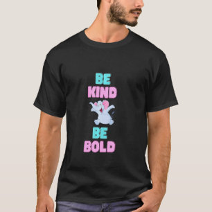 Elephant Be Kind Be Bold T-Shirt
