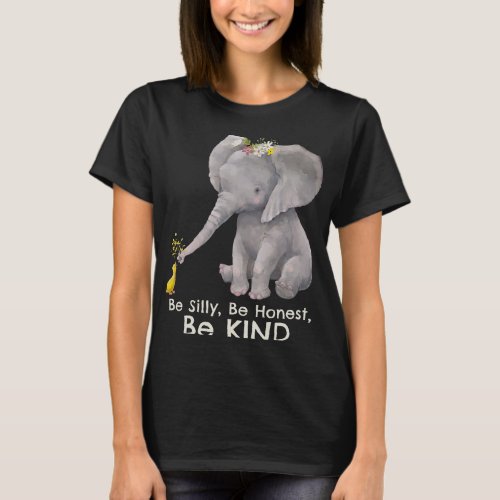 Elephant Be Silly Be Honest Be Kind Motivational K T_Shirt