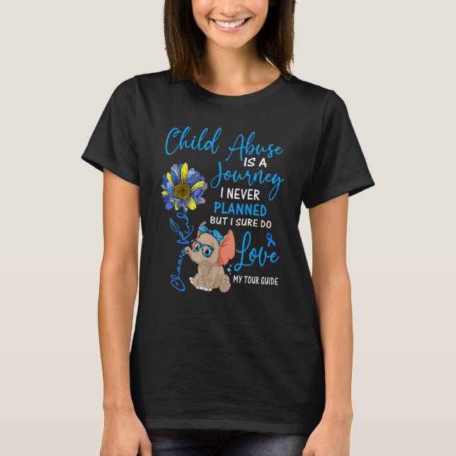 Elephant Child Abuse Is A Journey I Never Planned T-Shirt (Front)