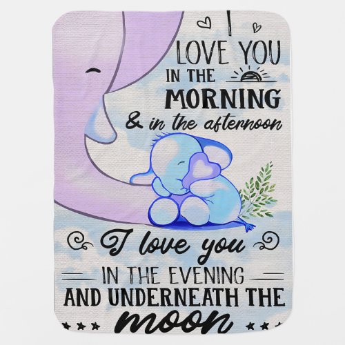 Elephant Family I Love You In The Morning Baby Blanket