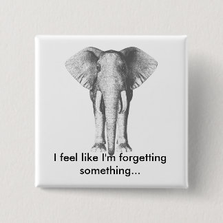 Elephant--Forgetting Something Pinback Button