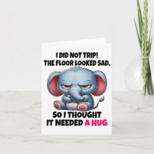 Elephant I Did Not Trip The Floor Looked Sad So I Card