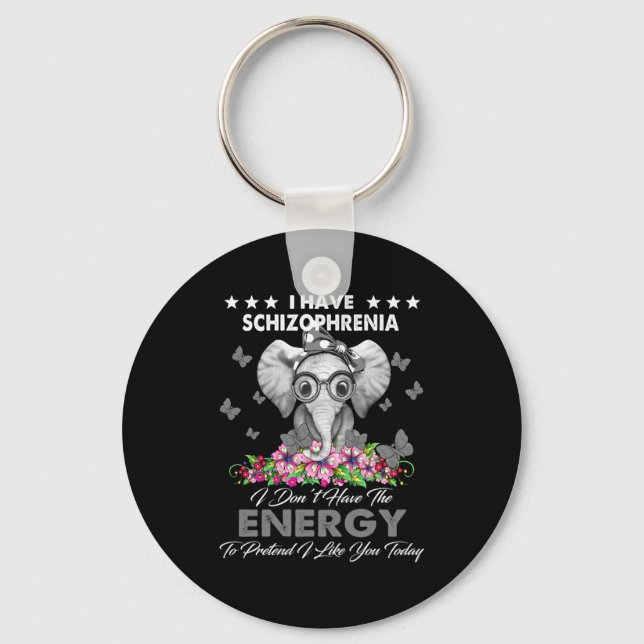 Elephant I Have Schizophrenia I Dont Have The Ene  Keychain (Front)