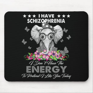 Elephant I Have Schizophrenia I Dont Have The Ene  Mouse Pad