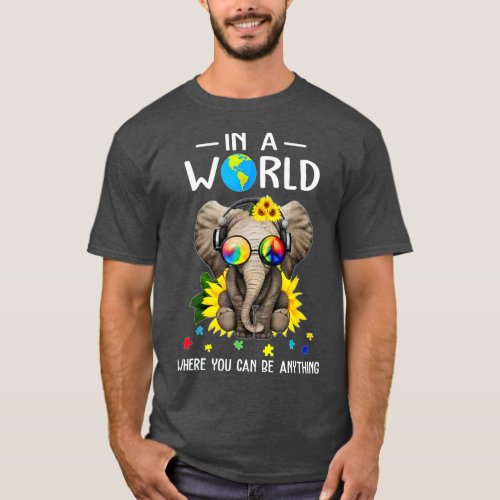 Elephant In A World Where You Can Be Anything Be K T_Shirt