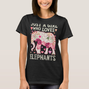 Elephant Just A Girl Who Loves Elephants Flower Wo T-Shirt