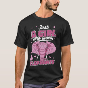 Elephant Just a girl who loves elephants T-Shirt