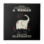 Elephant Lovers Ceramic Tile<br><div class="desc">Never Underestimate a woman who loves elephants</div>