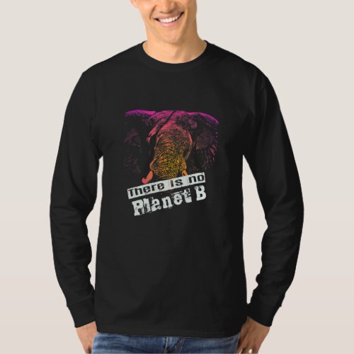 ELEPHANT THERE IS NO PLANET B   Climate Change is  T_Shirt
