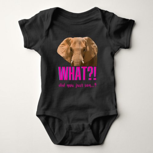 Elephant What Did You Just Say Baby Bodysuit