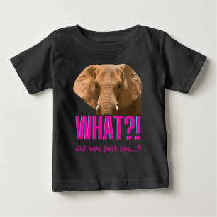 Elephant What Did You Just Say? Baby T-Shirt