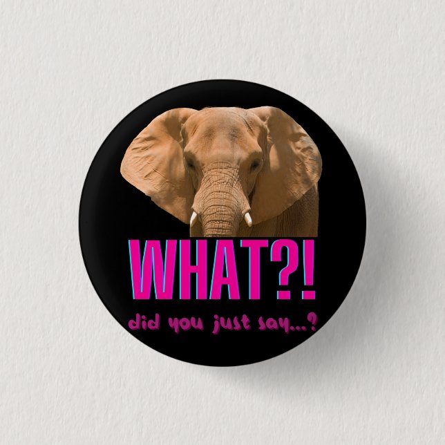 Elephant What Did You Just Say? Button (Front)