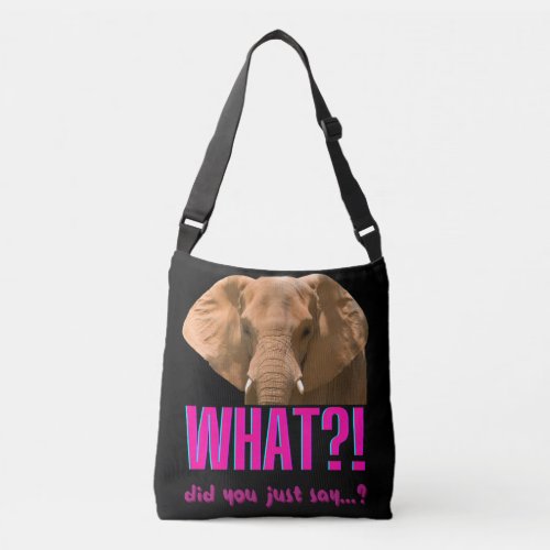 Elephant What Did You Just Say Crossbody Bag