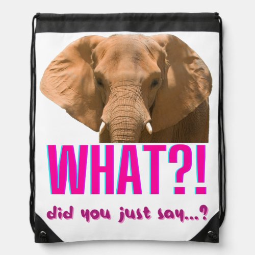Elephant What Did You Just Say Drawstring Bag
