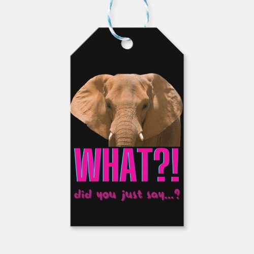 Elephant What Did You Just Say Gift Tags