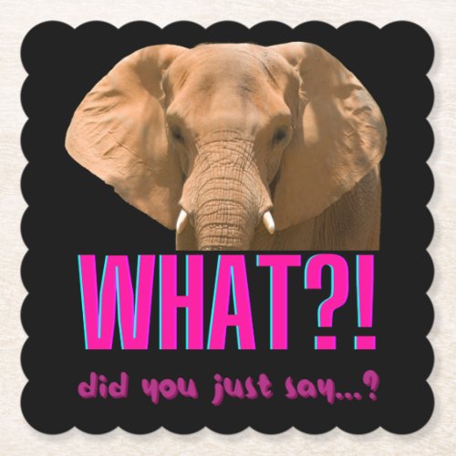 Elephant What Did You Just Say Paper Coaster