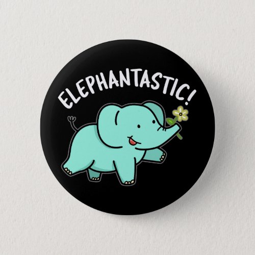 Elephantastic Funny Elephant Pun Dark BG Button