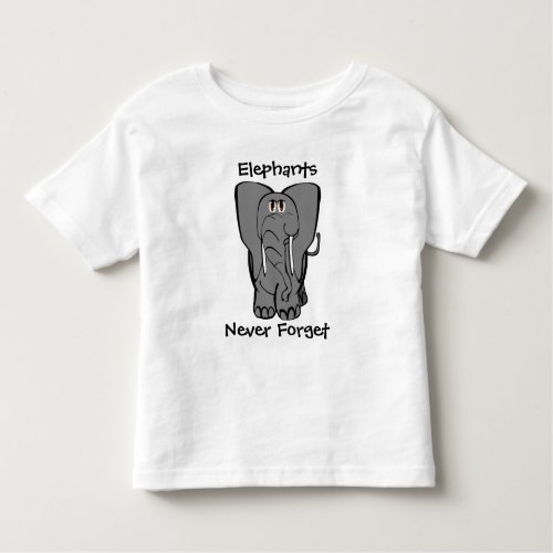 Elephants Never Forget _ Customized Toddler T_shirt