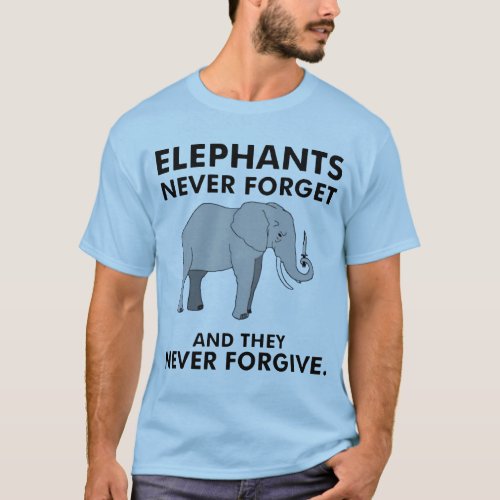 Elephants Never Forget T_Shirt