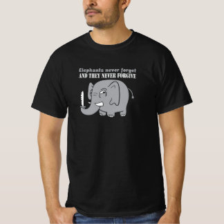 Elephants Never Forgive T-Shirt