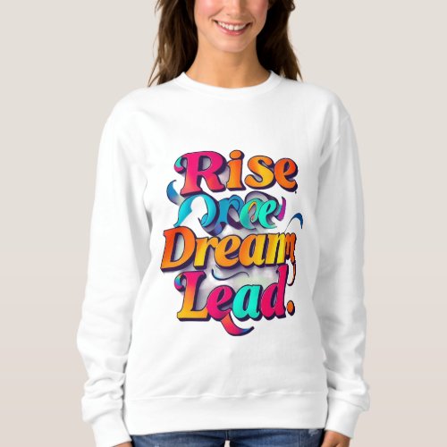 Elevate Dreams Command the Lead Sweatshirt