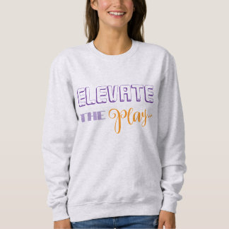Elevate the Mind Elevate the Play Sweatshirt