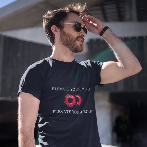  Elevate Your Body  Elevate Your Mind  T_Shirt