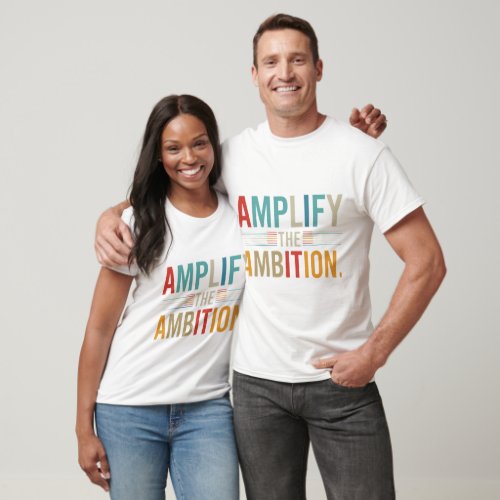 Elevate Your Drive Amplify the Ambition Tee