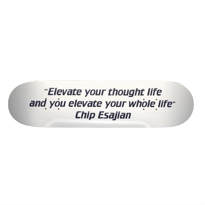 Elevate your thoughts skateboards