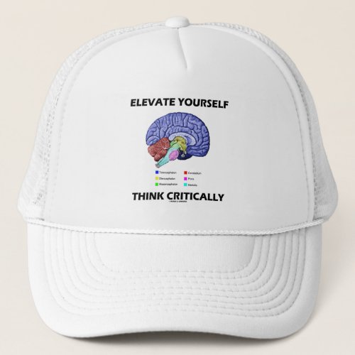Elevate Yourself Think Critically Brainy Advice Trucker Hat