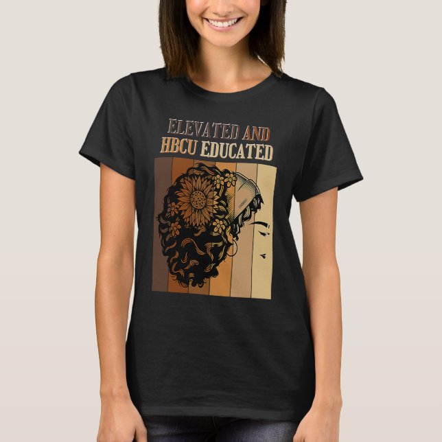 Elevated And HBCU Educated Historical Black Colleg T-Shirt (Front)