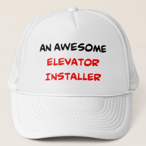 elevator installer awesome trucker hat