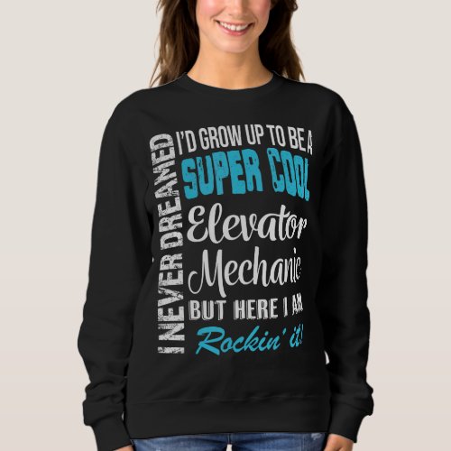 Elevator Mechanic  Appreciation Sweatshirt
