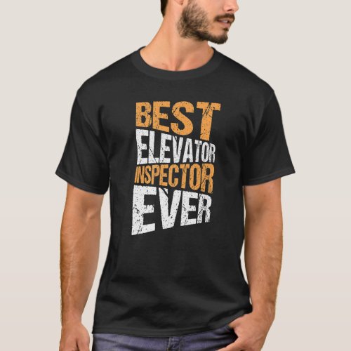 Elevator Mechanic Best Elevator Inspector Ever Pre T_Shirt