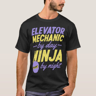 Elevator Mechanic By Day Ninja By Night 1 T-Shirt