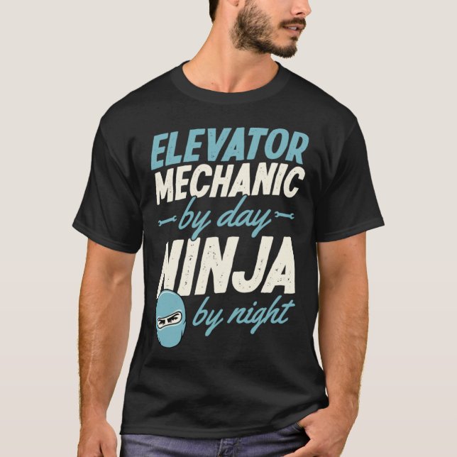 Elevator Mechanic By Day Ninja By Night T-Shirt (Front)