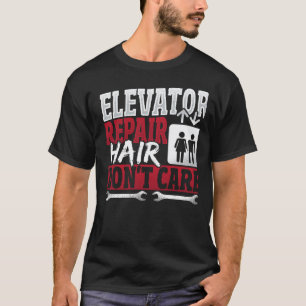 Elevator Mechanic hair Don't Care Sweatshirt T-Shirt