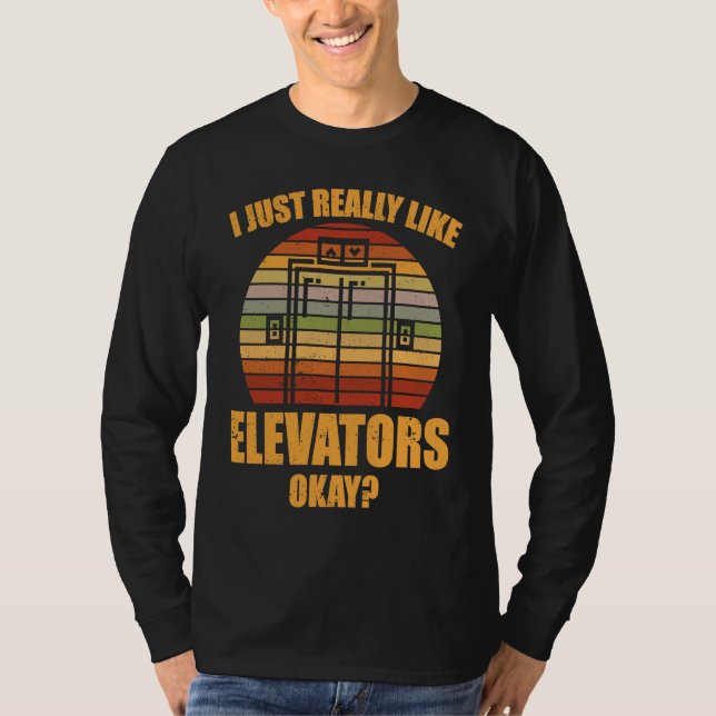 Elevator Mechanic Just Really Like Elevators T-Shirt (Front)