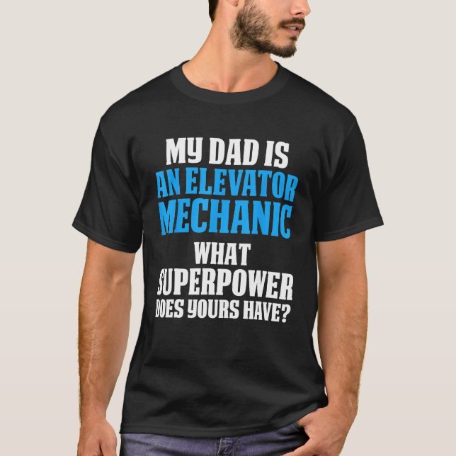 Elevator Mechanic Maintenance Dad Power Technician T-Shirt (Front)