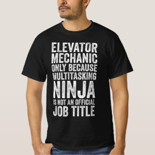 Elevator Mechanic Only Because Multitasking Ninja T-Shirt