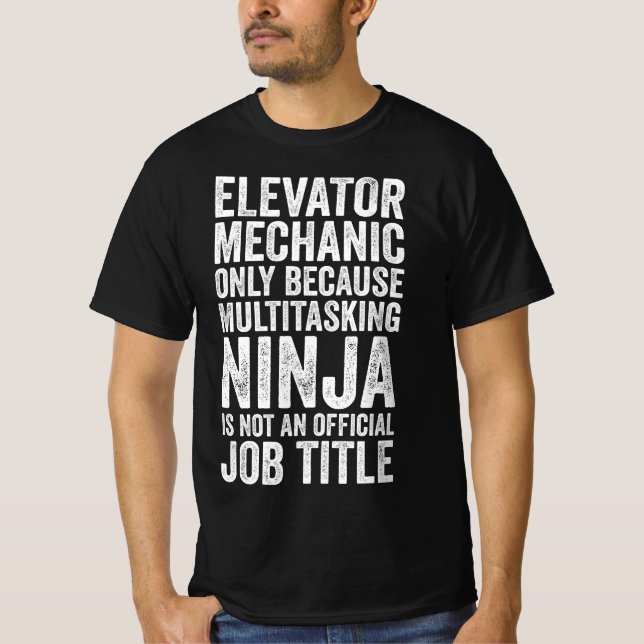 Elevator Mechanic Only Because Multitasking Ninja T-Shirt (Front)